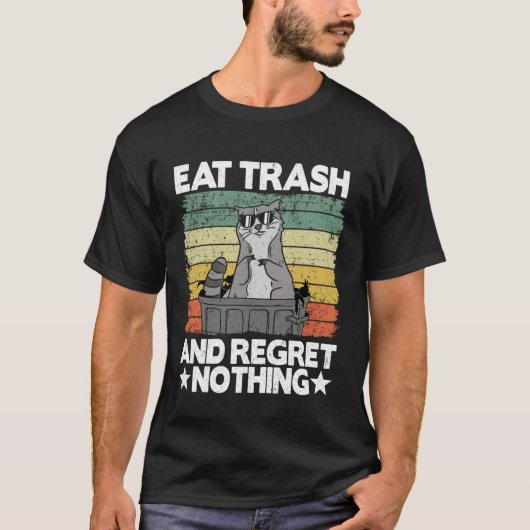 Eat Trash And Regret Nothing Raccoon 28 T-Shirt (Vorderseite)