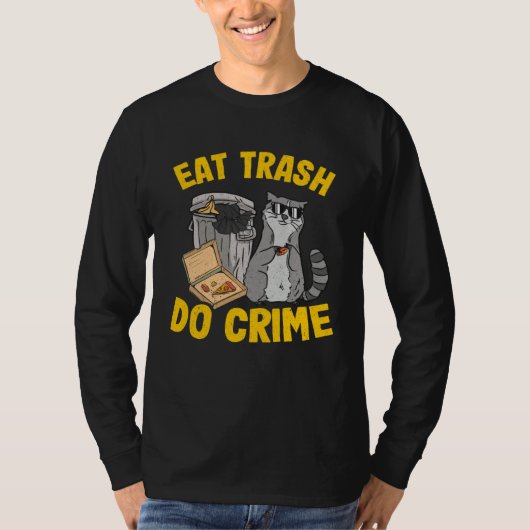 Eat Trash Do Crime Garbage Can Raccoon 12 T-Shirt (Vorderseite)