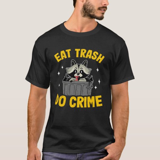 Eat Trash Do Crime Garbage Can Raccoon 1 T-Shirt (Vorderseite)