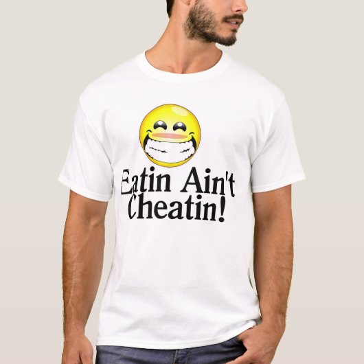 Eatin ist nicht Cheatin T-Shirt (Vorderseite)