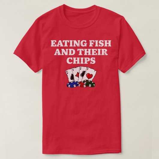 Eating Fish and Their Chips Casino Poker Gambling T-Shirt (Design vorne)