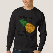 Eating Pineapples Ironic Fruit Sweatshirt (Vorderseite)