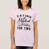 Eating Potatoes for Two Thanksgiving Pregnancy T-Shirt (Vorderseite)