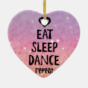 EatSleepDanceglitter.jpg Keramikornament