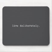 Eau Quote Motivation Sritual - Live Deliberately Mousepad (Vorne)