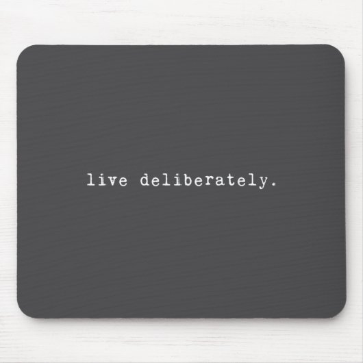 Eau Quote Motivation Sritual - Live Deliberately  Mousepad (Vorne)