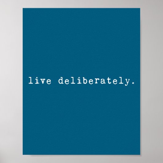 Eau Quote Motivation Sritual - Live Deliberately  Poster (Vorne)