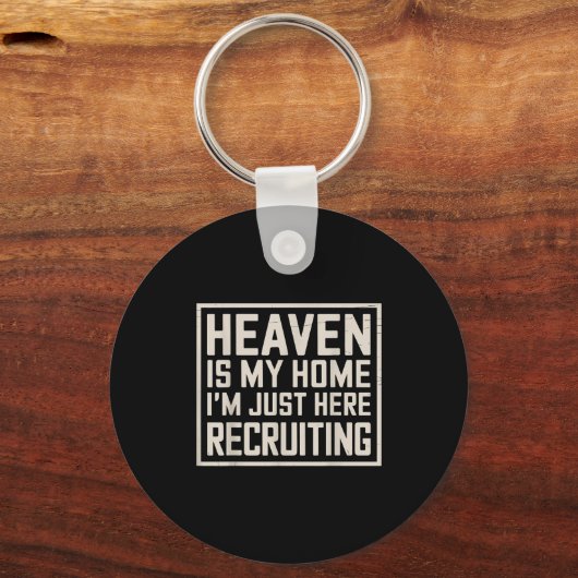 Eaven Is My Home I’m Just Here Recruiting Christia Schlüsselanhänger (Vorderseite)