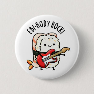Ebi-body Rock Funny Rocker Sushi Pun Button