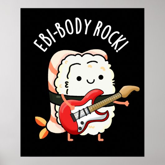 Ebi-body Rock Funny Rocker Sushi Pun Dark BG Poster (Vorne)