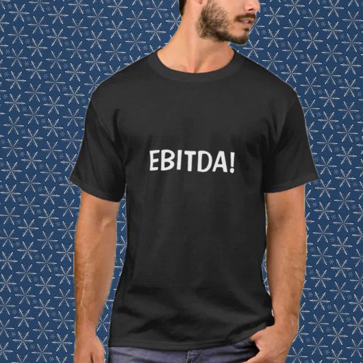 EBITDA! T-Shirt