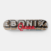 EBONIX QUEEN 7 3/4" Skateboard Deck (Horizontal)