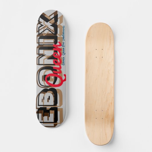 EBONIX QUEEN 7 3/4" Skateboard Deck (Vorderseite)
