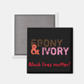 Ebony & Ivory Magnet (Vorderseite/Rückseite)
