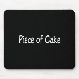 Ece Of Cake Lustiger Ausdruck Mousepad