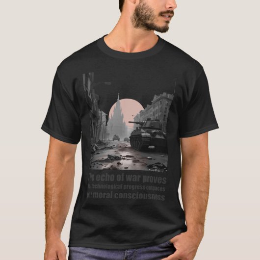 Echo of War Moral Consciousness Quote friend T-Shirt (Vorderseite)