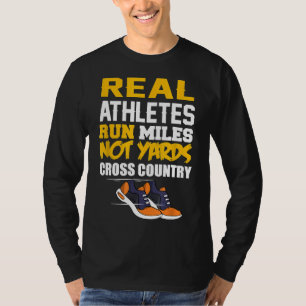 Echte Athleten laufen Meilen ohne Yards für Cross  T-Shirt