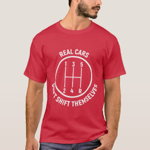 Echte Autos schalten sich nicht selbst Autorennspo T-Shirt