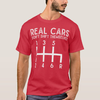 Echte Autos schalten sich nicht selbst, Schaltgetr T-Shirt