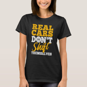 Echte Autos verschieben sich nicht selbst Werkzeug T-Shirt