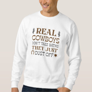 Echte Cowboys nehmen keine Bäder, sie trocknen nur Sweatshirt