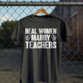 Echte Frauen heiraten Lehrerinnen Funny Sarcastic  T-Shirt