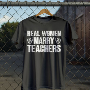 Echte Frauen heiraten Lehrerinnen Funny Sarcastic  T-Shirt
