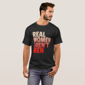 Echte Frauen sind Männer Frauenrechte kühne Statut T-Shirt (Vorne ganz)