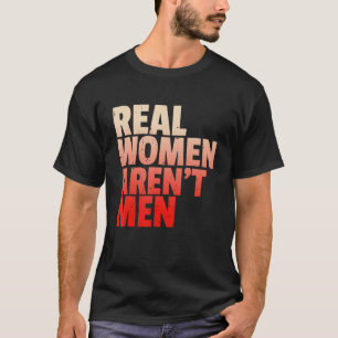 Echte Frauen Sind Nicht Männer Frauenrechte Kühnes T-Shirt