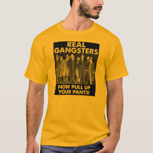 Echte Gangster ziehen die Hosen hoch Lustiges T-Sh T-Shirt