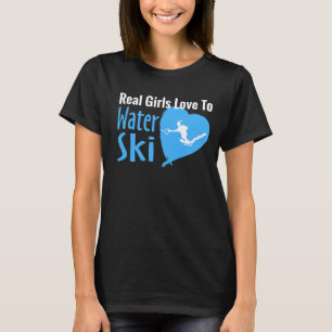 Echte Girls Liebe zum Wasserski T-Shirt