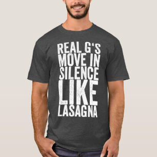 Echte Gs bewegen sich in der Stille wie Lasagne T-Shirt