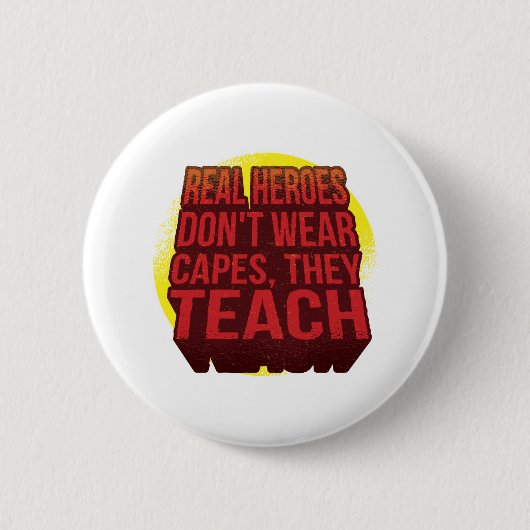 Echte Helden tragen keine Kapen, die sie lehren Button (Vorderseite)