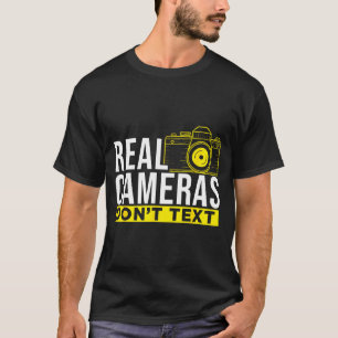 Echte Kameras texten nicht Coole Fotografie T-Shirt