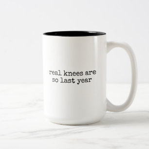 Echte Knie sind so letztes Jahr Lustiger Knieersat Zweifarbige Tasse