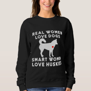 Echte Liebe Hunde Huskies für intelligente Frauen Sweatshirt