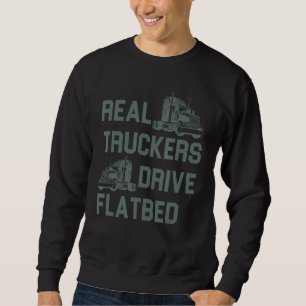 Echte LKW fahren Flatbed Truck Driver Designs Sweatshirt