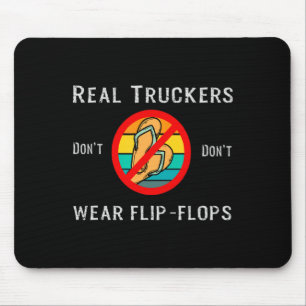 Echte LKW-Fahrer tragen keine Flip-Flops Mousepad