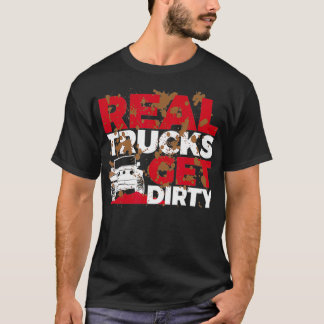 Echte LKWs bekommen Dirty Mud Racing Funny Mud Bog T-Shirt