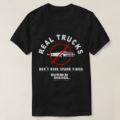 Echte LKWs haben keine Spark-Plugs Diesel LKWs T-Shirt (Design vorne)