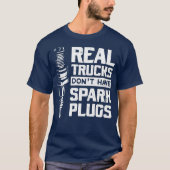 Echte LKWs haben keine Spark-Plugs Diesel T-Shirt (Vorderseite)