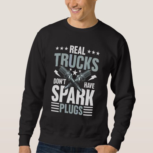 Echte LKWs haben keine Spark-Plugs Sweatshirt (Vorderseite)