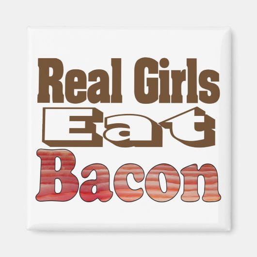 Echte Mädchen essen Bacon Magnet (Vorne)