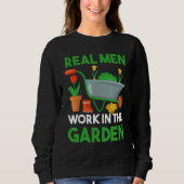 Echte Männer arbeiten im Garten Sweatshirt (Vorderseite)