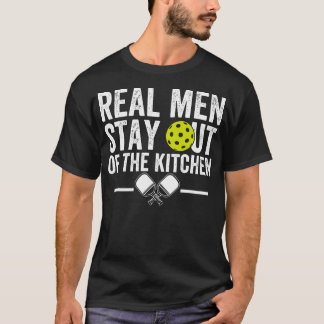 Echte Männer Bleibe aus der Küche Funny Pickleball T-Shirt