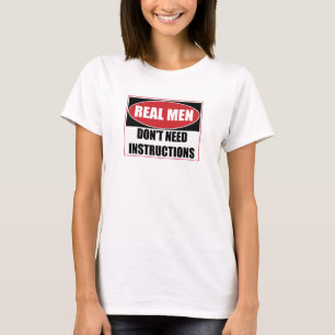 Echte Männer brauchen keine Anweisungen zu untersc T-Shirt