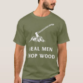 Echte Männer Chop Wood für Männer, die die Liebe d T-Shirt (Vorderseite)