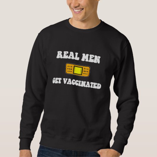 Echte Männer erhalten Impfstoff-Feier Sweatshirt (Vorderseite)