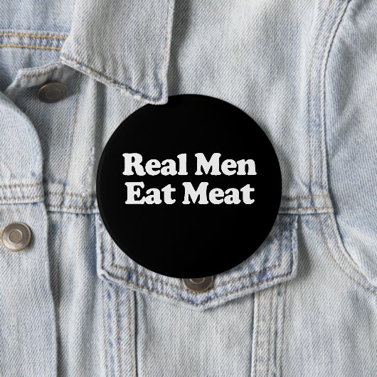 Echte Männer essen Fleisch  Button (Beispiel)