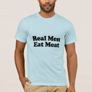 Echte Männer essen Fleisch .png T-Shirt